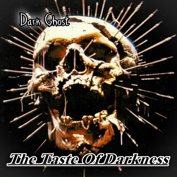 Dark Ghost - The Taste of Darkness