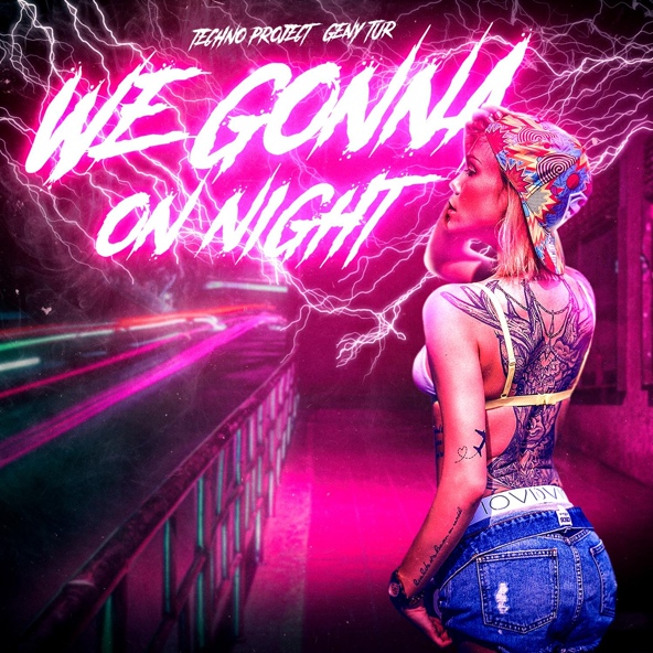 Techno Project, Geny Tur - We Gonna on Night