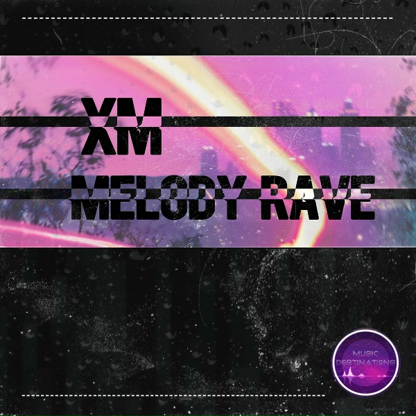 XM - Melody Rave