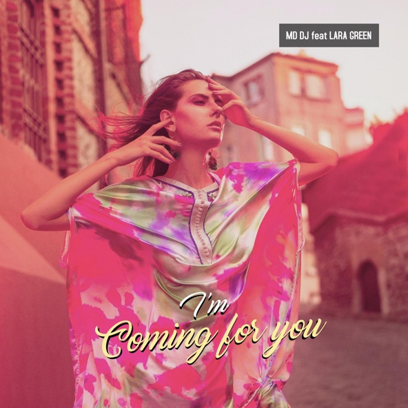 MD Dj feat. Lara Green - I'm Coming For You (feat. Lara Green)