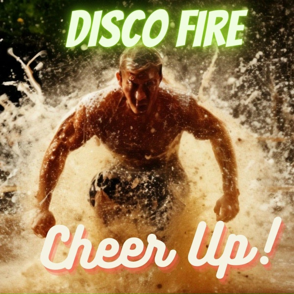 Disco Fire - Cheer Up!