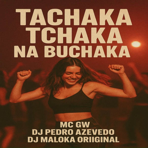 MC GW, DJ PEDRO AZEVEDO, DJ MALOKA ORIGINAL - Tachaka Tchaka na Buchaka