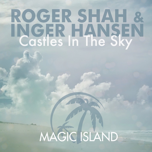 ROGER SHAH FEAT. INGER HANSEN - Castles in the Sky(Sunlounger Extended Club Mix)