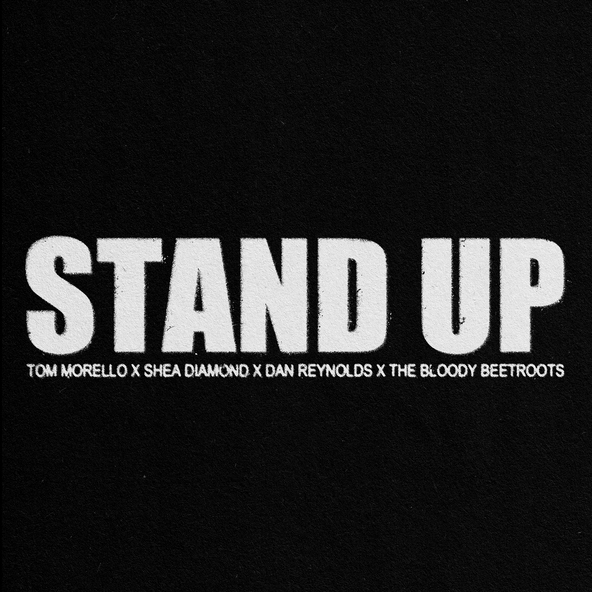 Tom Morello, Shea Diamond, Dan Reynolds feat. The Bloody Beetroots - Stand Up