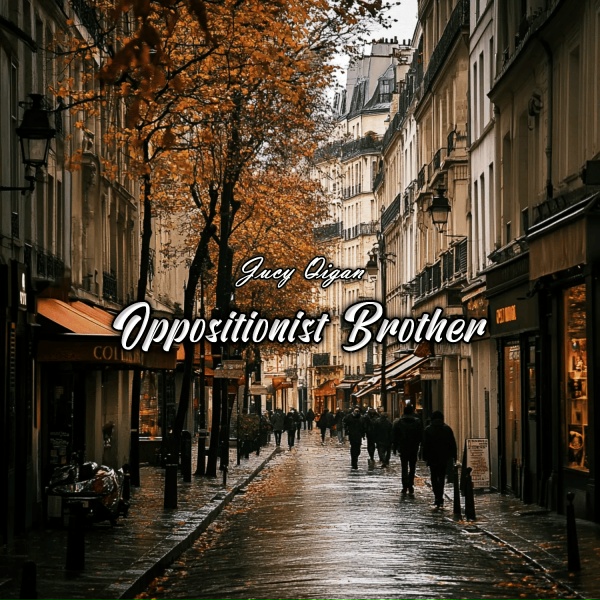 Oppositionist Brother - Jucy Qigan