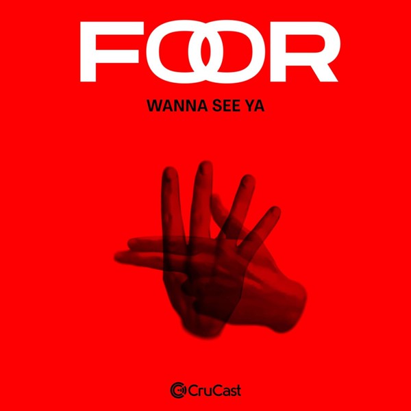 FooR - Wanna See Ya