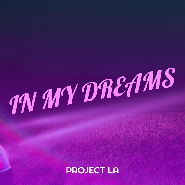 Project LA - In My Dreams