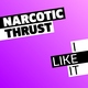 Narcotic Thrust - I Like It (Original Mix) (Original Mix)