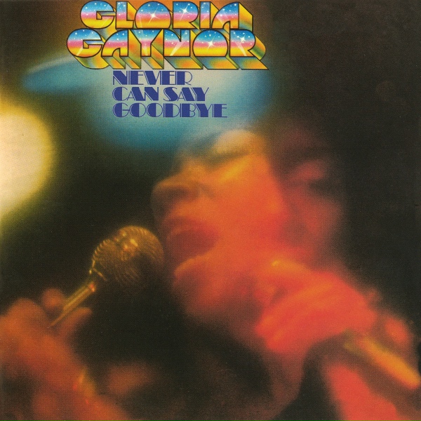 Gloria Gaynor - Never Can Say Goodbye