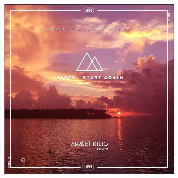 Stoto - Start Again (Ahmet Kilic Remix)