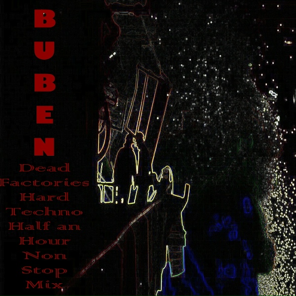 Buben - Dead Factories- Hard Techno Half an Hour Non Stop Mix