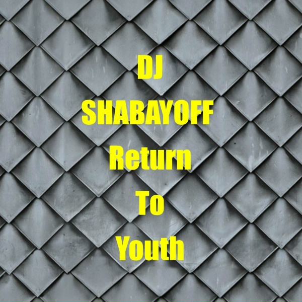 DJ SHABAYOFF - Return To Youth