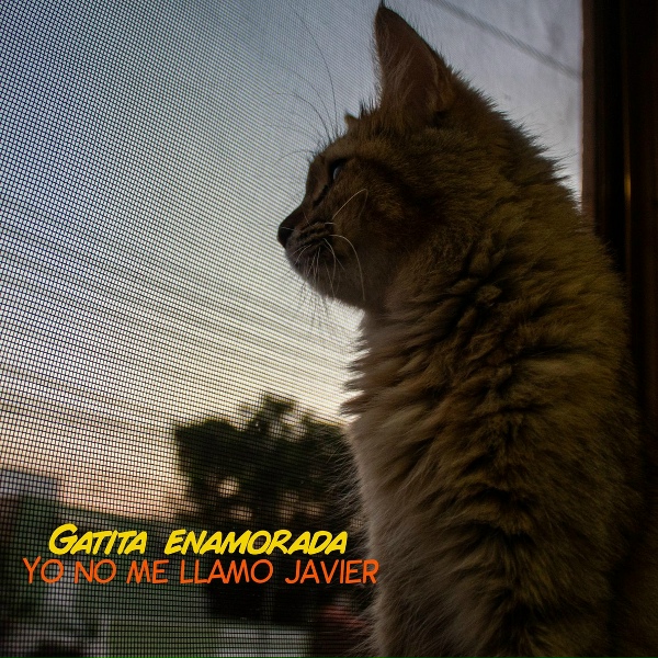 Yo no me llamo Javier - Gatita Enamorada
