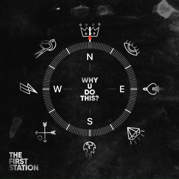 The First Station - Why U Do This?
