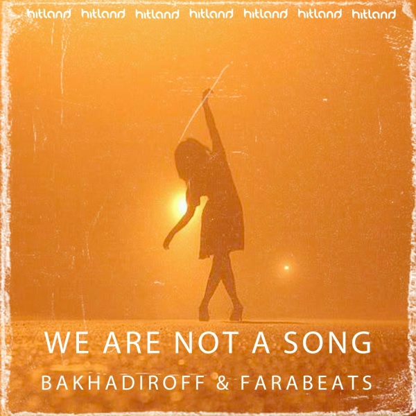 BAKHADIROFF, FaraBeats - We Are Not a Song