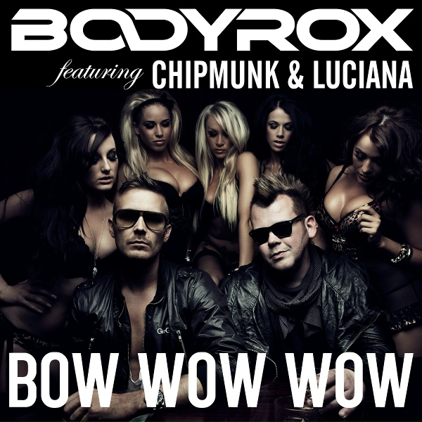 Bodyrox feat. Chipmunk and Luciana - Bow Wow Wow