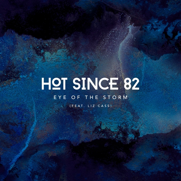 Hot Since 82, Liz Cass - Eye of the Storm
