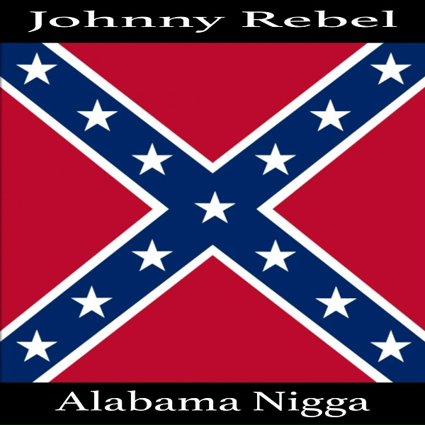 Johnny Rebel - Alabama Nigga