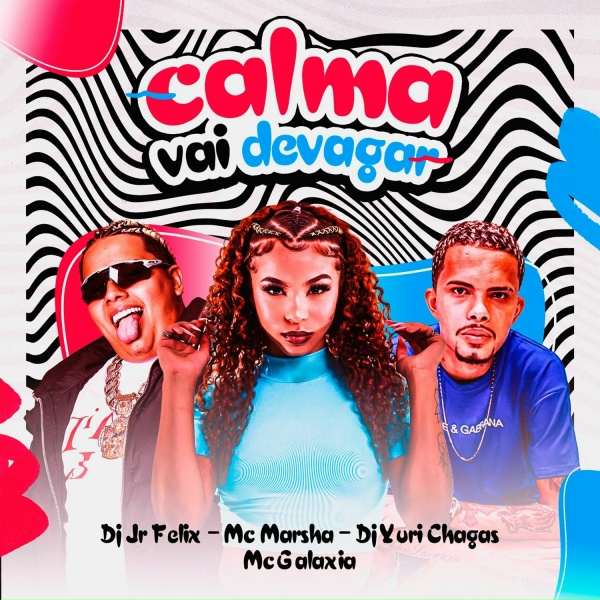 DJ Yuri Chagas, DJ Jr Felix, MC Marsha, Mc Galaxia - Calma Vai Devagar