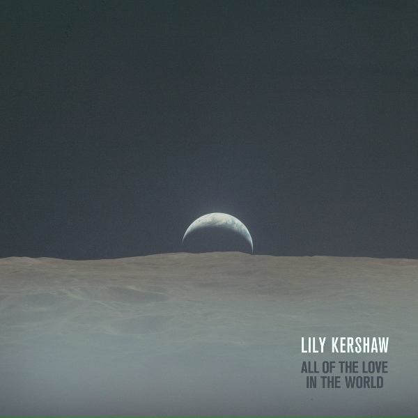 Lily Kershaw - All of the Love in the World