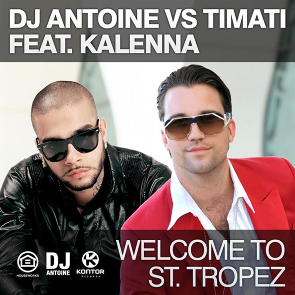 DJ Antoine, Timati feat. Kalenna - Welcome to St. Tropez