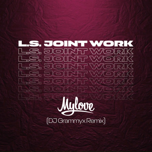 L.S. Joint Work - My Love (DJ Grammix Remix)