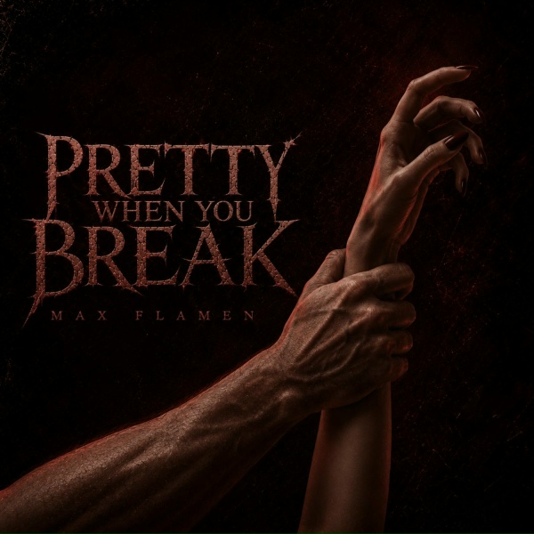 Max Flamen - Pretty When You Break