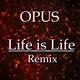 Opus - Life Is Life (Julian B. Remix) (Julian B. Remix)