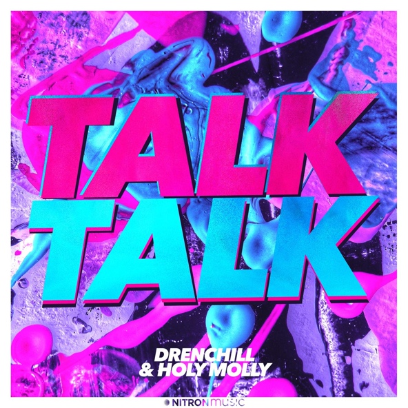 Drenchill, Holy Molly - Talk Talk
