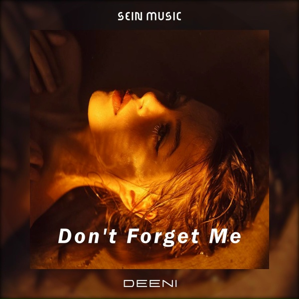 DeeNi - Don't Forget Me