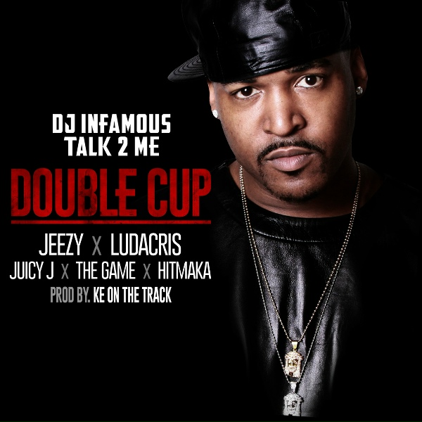 DJ Infamous Talk2Me feat. Ludacris, Hitmaka, The Game, Juicy J, Jeezy