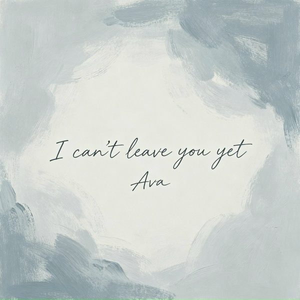 AVA - I can't leave you yet