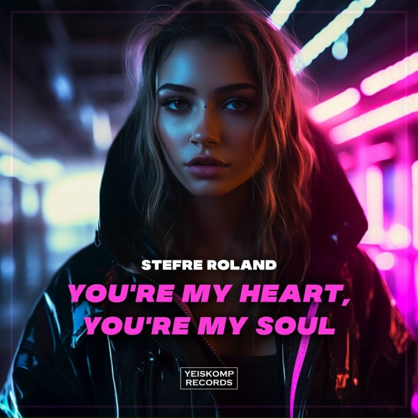 Stefre Roland - You're My Heart, You're My Soul