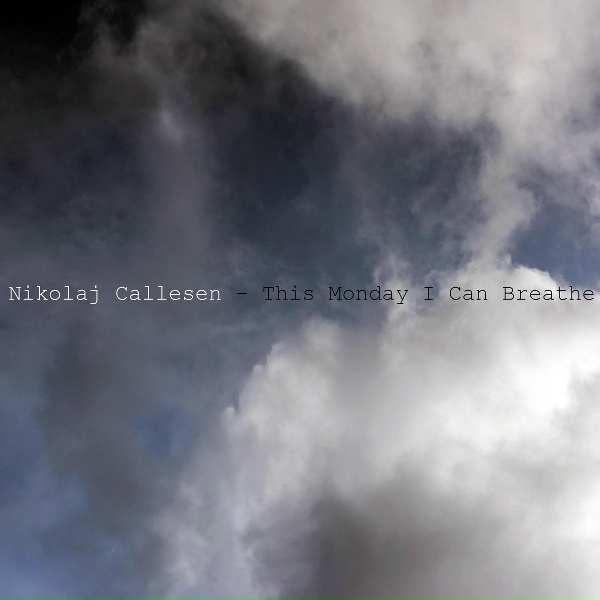 Nikolaj Callesen - This Monday I Can Breathe