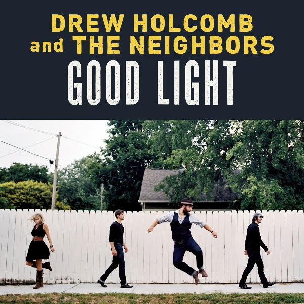 Drew Holcomb & the Neighbors - Nothing but Trouble