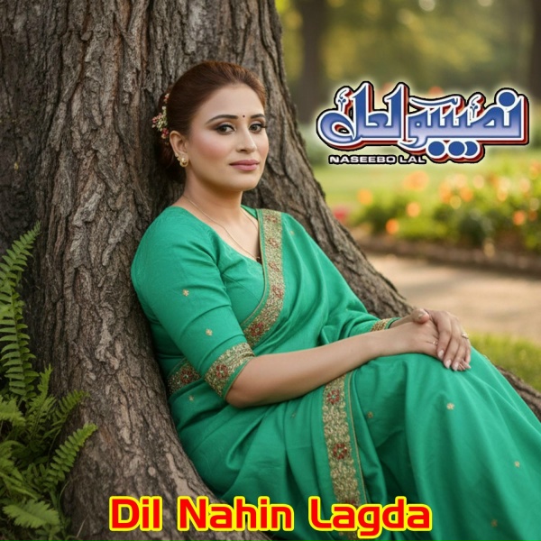Naseebo Lal - Dil Nahin Lagda
