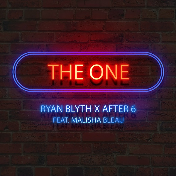 Ryan Blyth, After 6 feat. Malisha Bleau - The One