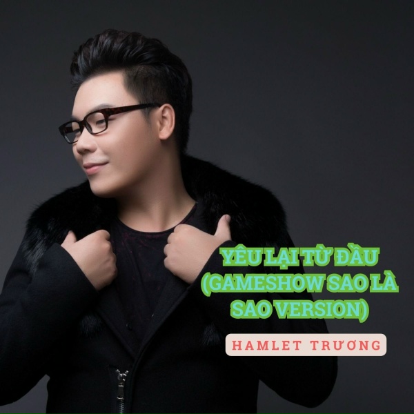Hamlet Trương - Y&ecirc;u lại từ đầu