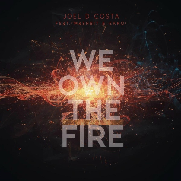 Joel D Costa feat. Mashbit, Ekko - We own the fire