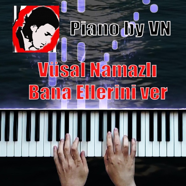 V&uuml;sal Namazlı, Piano by VN - Bu akşam &ouml;l&uuml;r&uuml;m