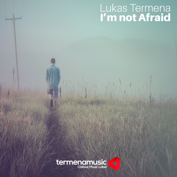 Lukas Termena - I'm Not Afraid