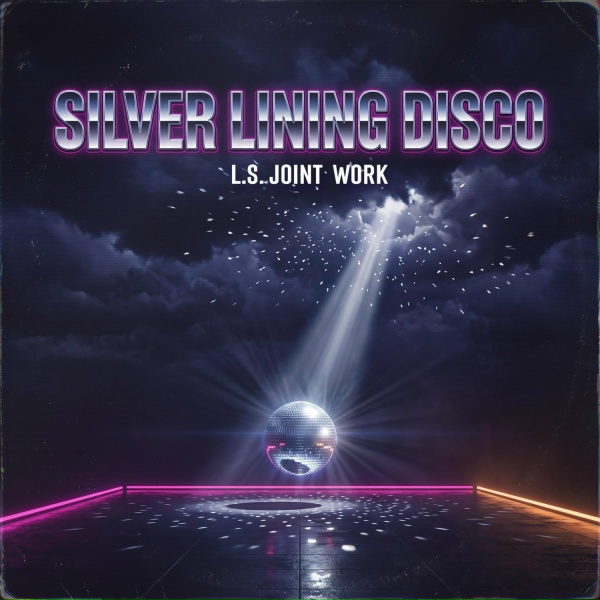 L.S. Joint Work - Silver Lining Disco