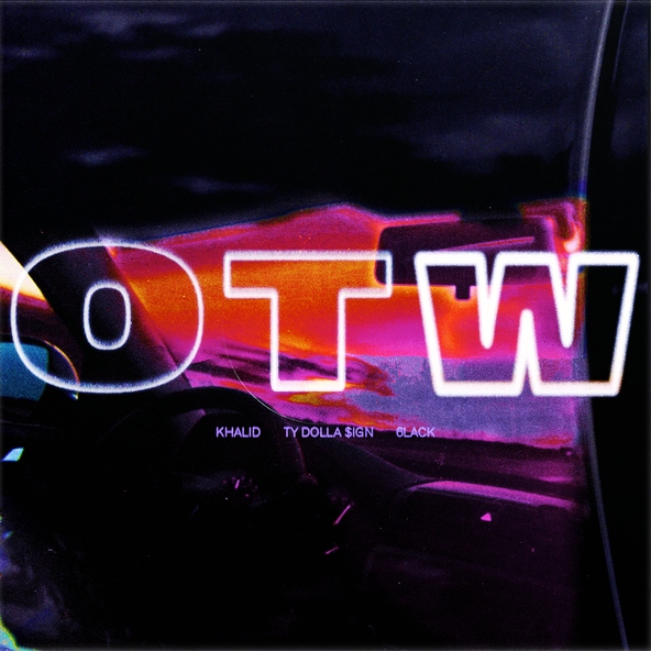 Khalid feat. 6LACK, Ty Dolla $ign - OTW
