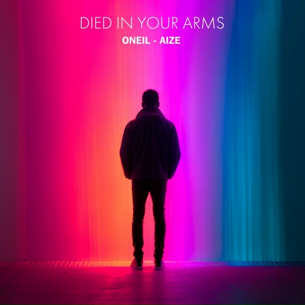 ONEIL, Aize - Died in Your Arms