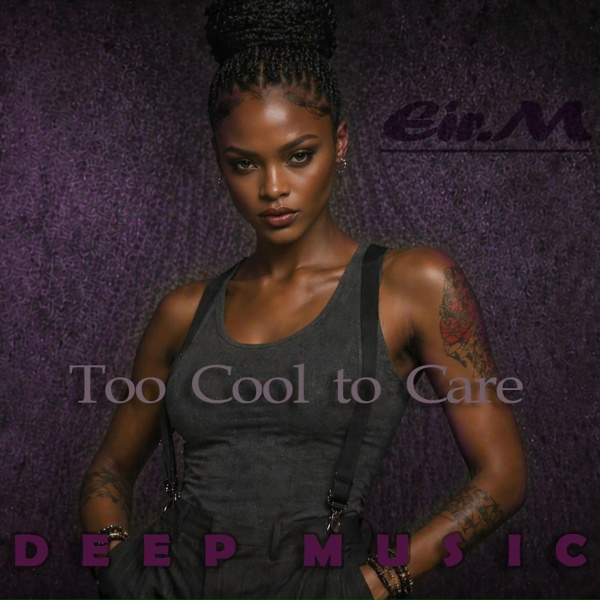 Eir.M - Too Cool To Care