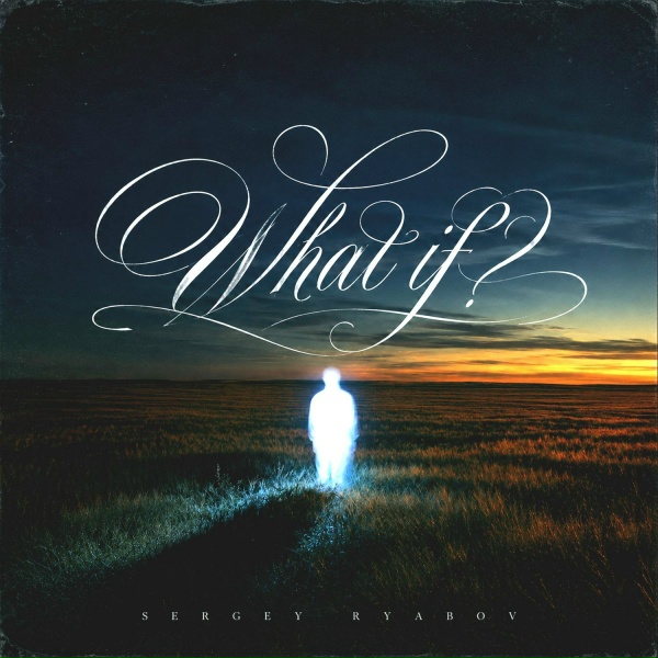 Sergey Ryabov - What if?
