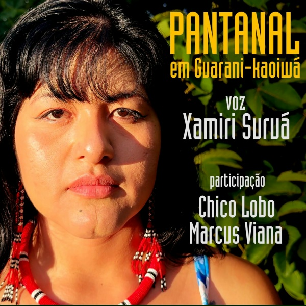 Xamiri Suru&aacute; feat. Marcus Viana, Chico Lobo - Pantanal em Guarani - Kaiow&aacute;