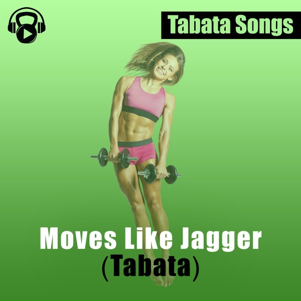 Tabata Songs - Moves Like Jagger (Tabata)