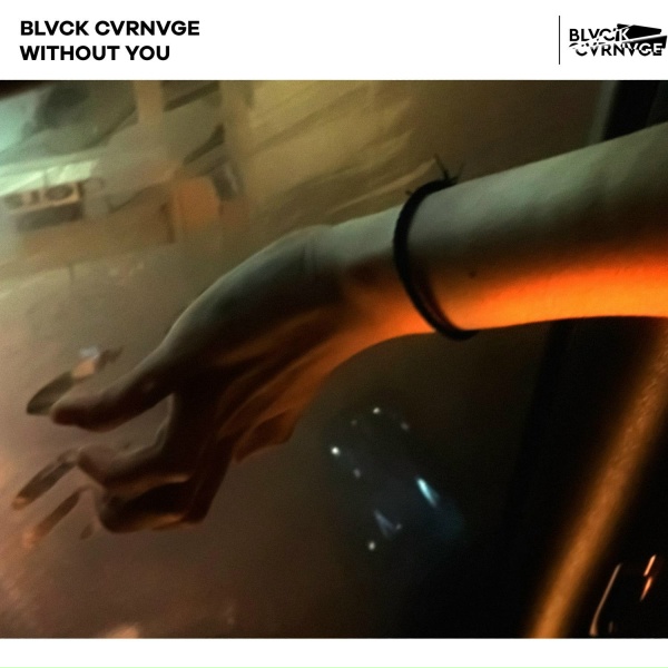 BLVCK CVRNVGE - Without You