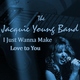 The Jacquie Young Band - I Just Wanna Make Love to You